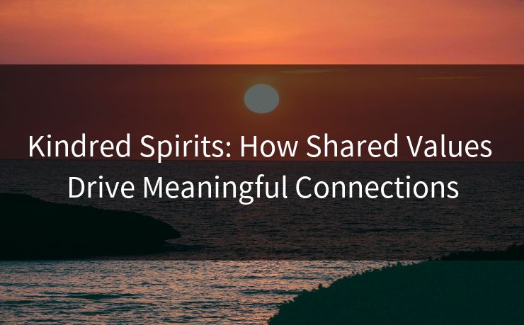 Kindred Spirits: How Shared Values Drive Meaningful Connections